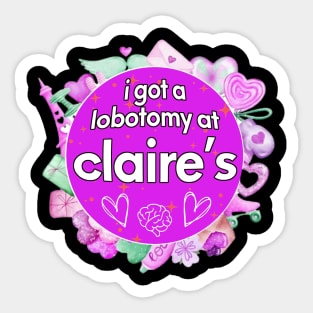 I got a lobotomy at claire's purple, I'm literally just a girl stickers Sticker